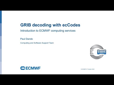 Introduction to ECMWF computing services: GRIB decoding with ecCodes Part 1
