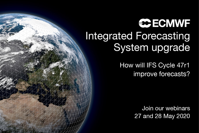 IFS Cycle 47r1 May 2020 webinar details IFS Cycle 47r1 May 2020 webinar details