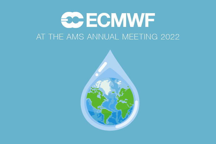 ECMWF at AMS Annual Meeting 2022 ECMWF at AMS Annual Meeting 2022