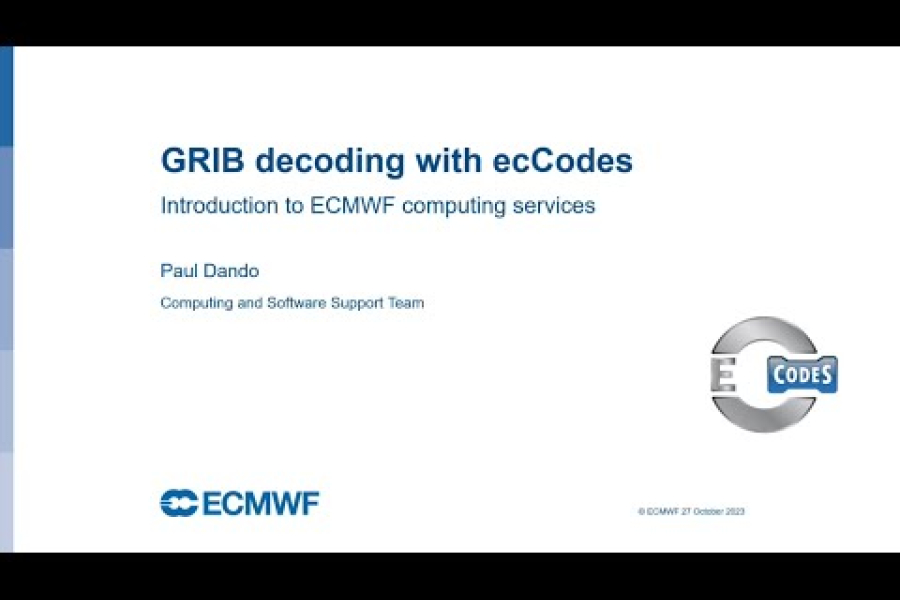 Introduction to ECMWF computing services: GRIB decoding with ecCodes Part 2