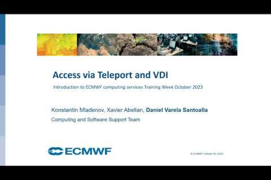 Introduction to ECMWF computing services: Access via Teleport and VDI