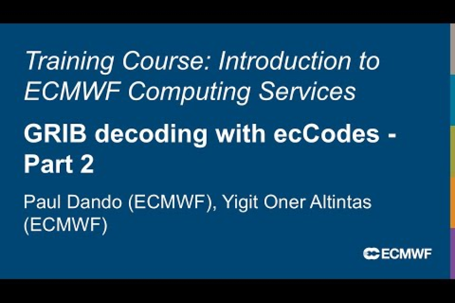 Introduction to ECMWF Computing Services 2025: GRIB decoding with ecCodes - Part 2