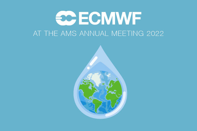 ECMWF at AMS Annual Meeting 2022 ECMWF at AMS Annual Meeting 2022